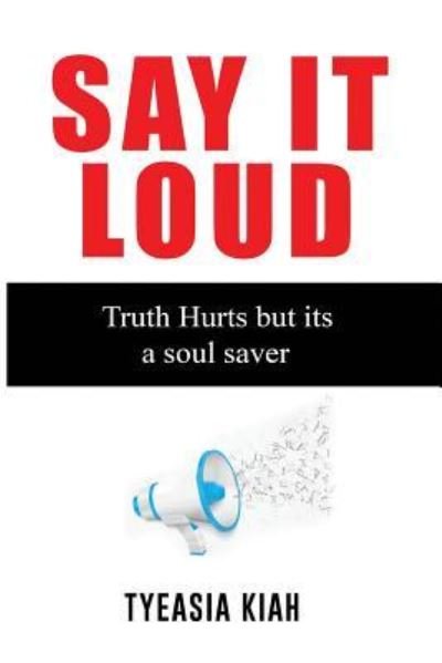 Cover for Tyeasia a Kiah · Say It Loud! (Paperback Book) (2017)