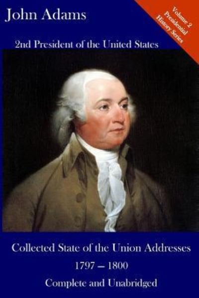 Cover for John Adams · John Adams : Collected State of the Union Addresses 1797 - 1800 (Pocketbok) (2017)