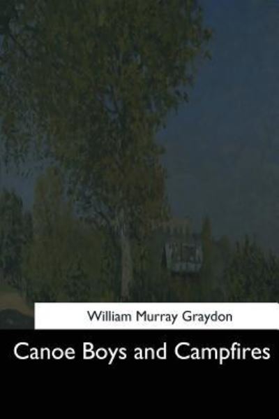 Cover for William Murray Graydon · Canoe Boys and Campfires (Paperback Book) (2017)