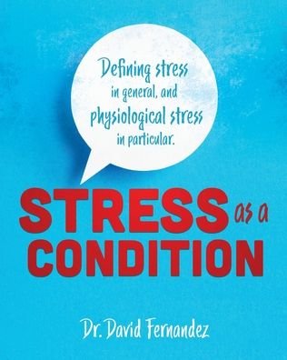 Cover for Fernandez · Stress As A Condition: Defining stress in general, and physiological stress in particular. (Pocketbok) (2019)