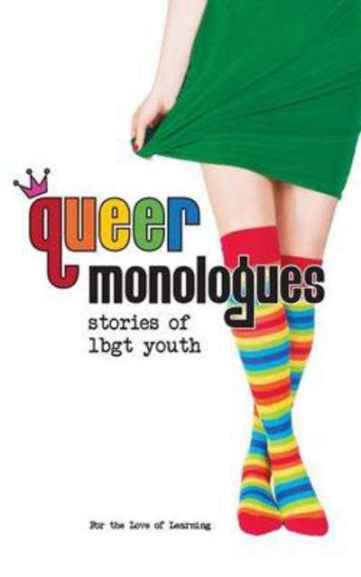 Cover for For the Love of Learning · Queer Monologues: Stories of LGBT Youth (Paperback Bog) (2014)