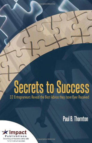 Cover for Paul Thornton · Secrets to Success: 32 Entrepreneurs Reveal the Best Advice They Have Ever Received (Paperback Book) (2010)