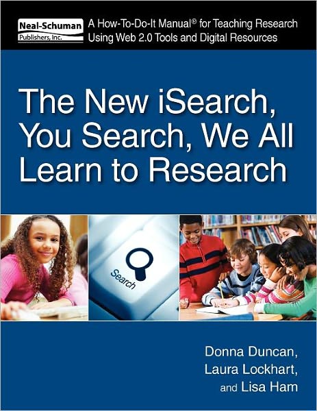 Cover for Donna Duncan · The New iSearch, You Search, We All Learn to Research: A How-To-Do-It Manual for Teaching Research Using Web 2.0 Tools and Digital Resources - A How-To-Do-It Manual for Teaching Research Using Web 2.0 Tools and Digital Resources (Paperback Book) (2011)