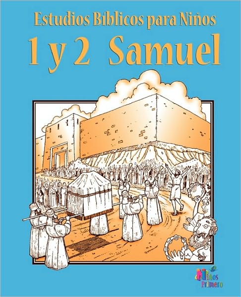 Cover for Primero Ninos Primero · Estudios Biblicos Para Ninos: 1 y 2 Samuel (Espanol) (Paperback Book) (2010)