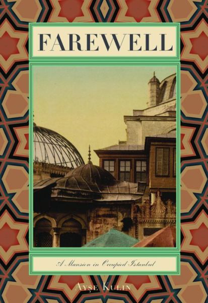 Cover for Ayse Kulin · Farewell: A Mansion in Occupied Istanbul - Turkish Literature (Paperback Book) (2012)