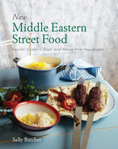 Cover for Sally Butcher · New Middle Eastern Street Food: Snacks, Comfort Food, and Mezze from Snackistan (Hardcover Book) (2013)