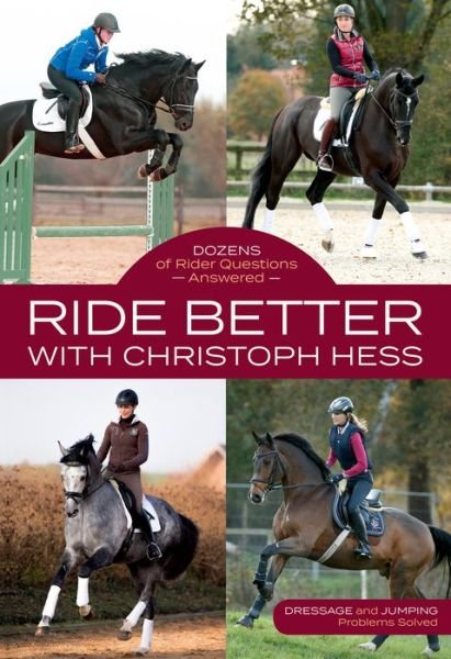 Cover for Christoph Hess · Ride Better with Christoph Hess: Dozens of Rider Questions Answered (Paperback Book) (2018)