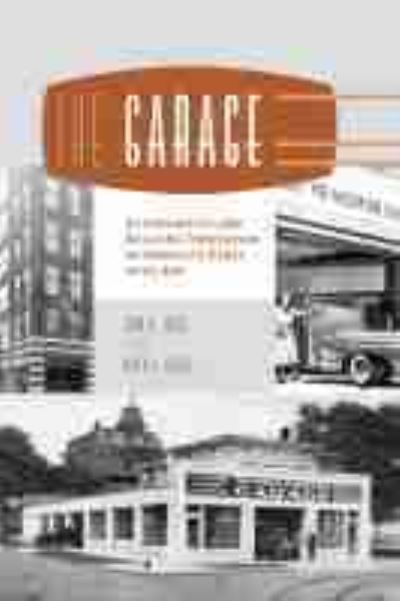 Cover for John A. Jakle · The Garage: Automobility and Building Innovation in America's Early Auto Age (Paperback Book) (2013)