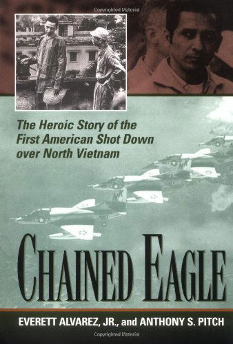 Cover for Anthony S. Pitch · Chained Eagle: the Heroic Story of the First American Shot Down over North Vietnam (Paperback Book) (2005)