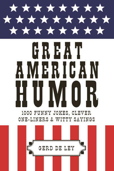 Cover for Gerd de Ley · Great American Humor: 1000 Funny Jokes, Clever One-Liners &amp; Witty Sayings (Paperback Book) (2018)