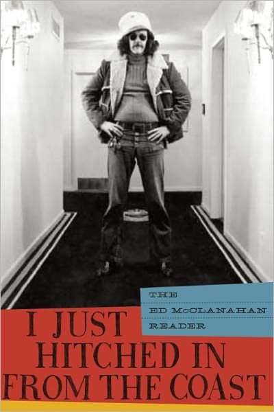 Cover for Ed Mcclanahan · I Just Hitched In From The Coast: The Ed McClanahan Reader (Paperback Book) (2011)