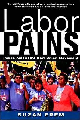 Cover for Suzan Erem · Labor Pains: Inside America's New Union Movement (Pocketbok) (2001)