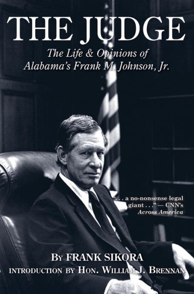 Cover for Frank Sikora · The Judge: The Life and Opinions of Alabama's Frank M. Johnson, Jr. (Hardcover Book) (2007)