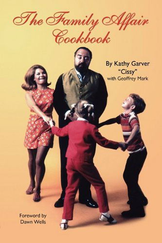The Family Affair Cookbook - Kathy Garver - Books - BearManor Media - 9781593934583 - July 4, 2009