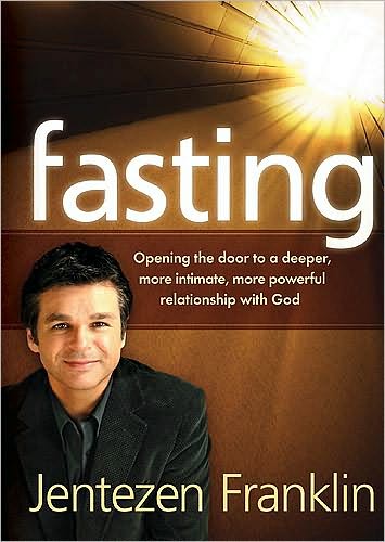 Cover for Jentezen Franklin · Fasting: Opening the Door to a Deeper, More Intimate, More Powerful Relationship with God (Paperback Book) (2007)