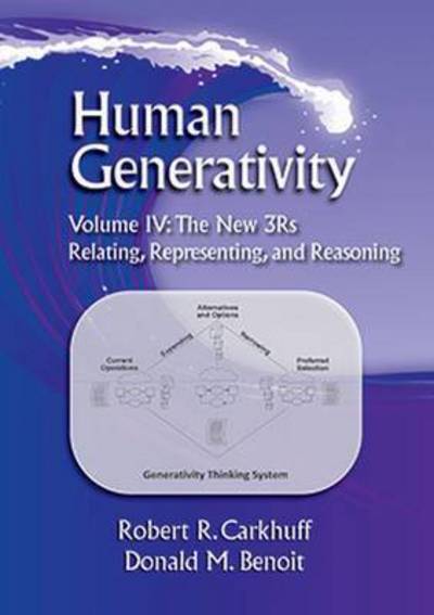 Cover for Robert R. Carkhuff · Human Generativity Volume IV: The New 3Rs: Relating, Representing, and Reasoning - Human Generativity (Paperback Book) (2014)