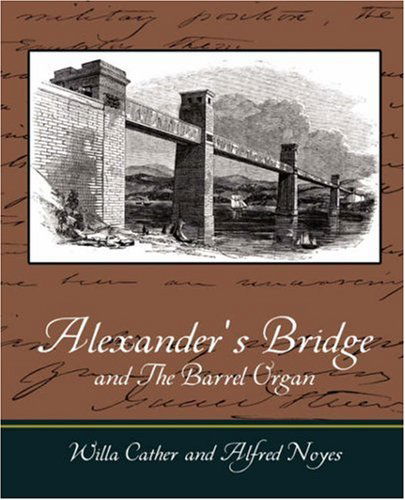 Alexander's Bridge and the Barrel Organ - Alfred Noyes - Książki - Book Jungle - 9781604249583 - 28 stycznia 2008