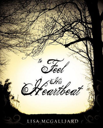 Cover for Lisa Mcgalliard · To Feel His Heartbeat (Paperback Book) (2010)