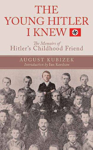 Cover for August Kubizek · The Young Hitler I Knew: the Definitive Inside Look at the Artist Who Became a Monster (Paperback Book) [Reprint edition] (2011)