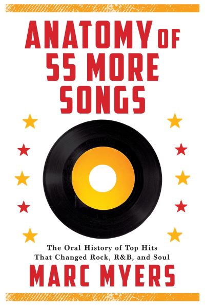 Cover for Marc Myers · Anatomy of 55 More Songs: The Oral History of 55 Hits That Changed Rock, R&amp;B and Soul (Hardcover Book) [Main edition] (2022)