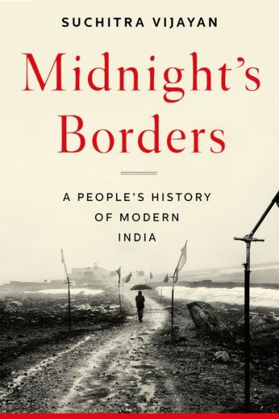Cover for Suchitra Vijayan · Midnight's Borders: A People's History of Modern India (Gebundenes Buch) (2021)