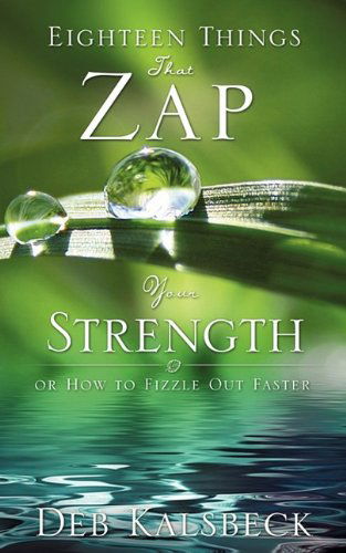 Cover for Deb Kalsbeck · Eighteen Things That Zap Your Strength (Paperback Book) (2009)
