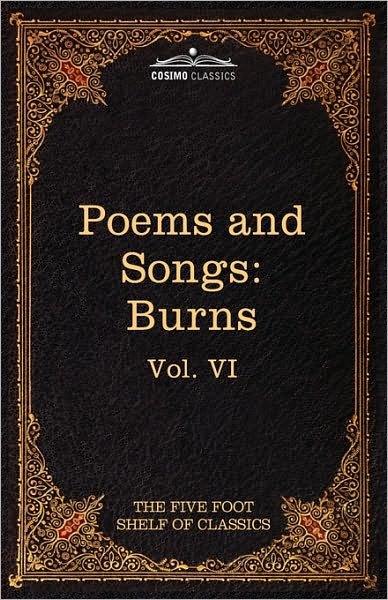 Cover for Robert Burns · The Poems and Songs of Robert Burns: the Five Foot Shelf of Classics, Vol. Vi (In 51 Volumes) (Gebundenes Buch) (2010)