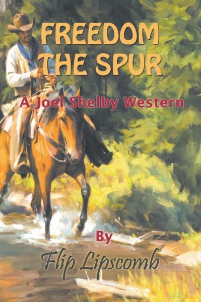 Cover for Flip Lipscomb · Freedom the Spur: A Joel Shelby Western (Paperback Book) (2014)