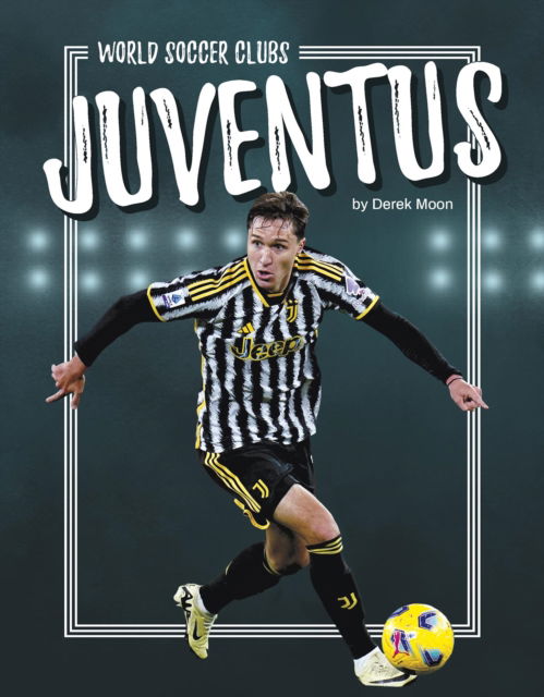 Cover for Derek Moon · Juventus - World Soccer Clubs (Hardcover Book) (2025)