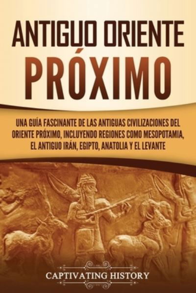 Cover for Captivating History · Antiguo Oriente Proximo (Paperback Book) (2021)