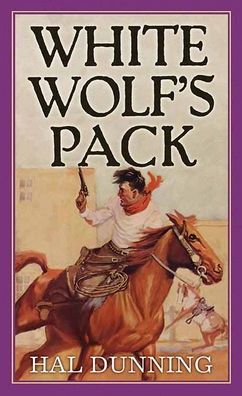 White Wolf's Pack - Hal Dunning - Books - Western Series Level III (24) - 9781638082583 - March 1, 2022