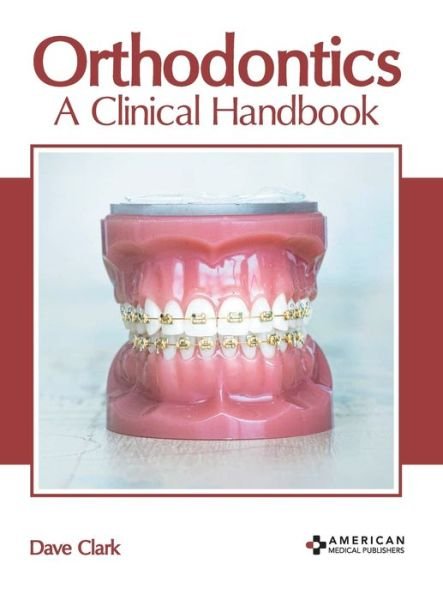 Cover for Dave Clark · Orthodontics: A Clinical Handbook (Innbunden bok) (2022)