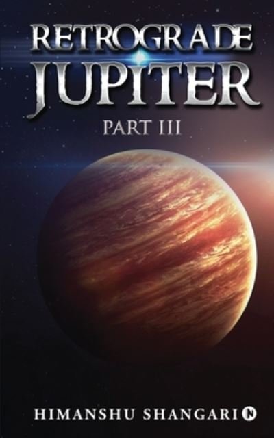 Cover for Himanshu Shangari · Retrograde Jupiter - Part III (Paperback Book) (2021)