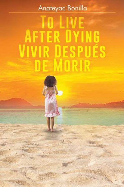 Cover for Anateyac Bonilla · To Live After Dying (Paperback Book) (2021)