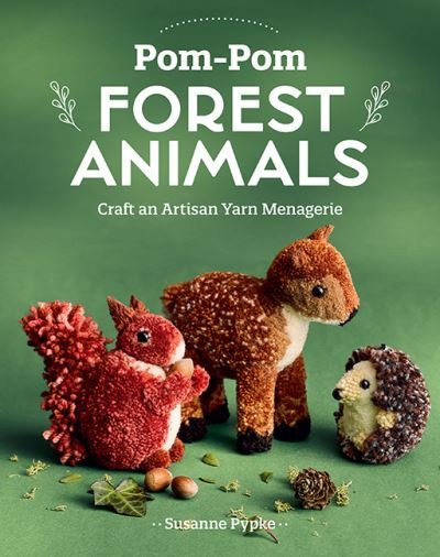 Cover for Susanne Pypke · Pom-Pom Forest Animals: Craft an Artisan Yarn Menagerie (Paperback Book) (2024)