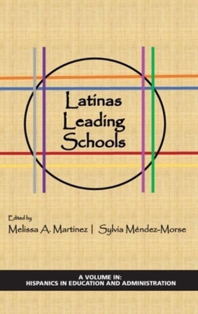 Cover for Latinas Leading Schools - Hispanics in Education and Administration (Hardcover Book) (2020)