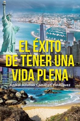 Cover for Anibal Alfonso Camargo Velasquez · El exito de tener una vida plena (Paperback Book) (2021)