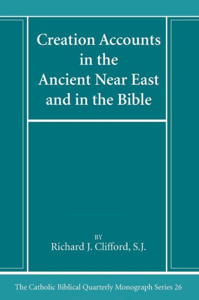 Creation Accounts in the Ancient near East and in the Bible - Richard J. Clifford - Bücher - Wipf & Stock Publishers - 9781666786583 - 7. Dezember 2023