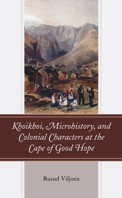 Cover for Russel Viljoen · Khoikhoi, Microhistory, and Colonial Characters at the Cape of Good Hope (Hardcover Book) (2022)