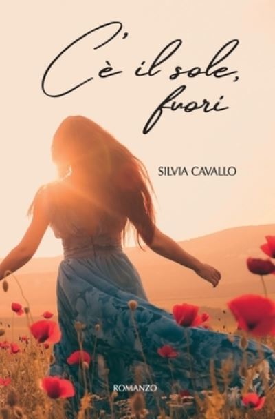 Cover for Silvia Cavallo · C'e il sole, fuori (Paperback Book) (2019)