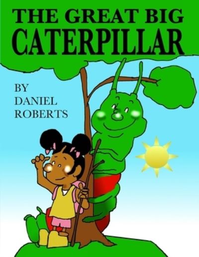 Cover for Daniel Roberts · The Great Big Caterpillar (Paperback Book) (2021)