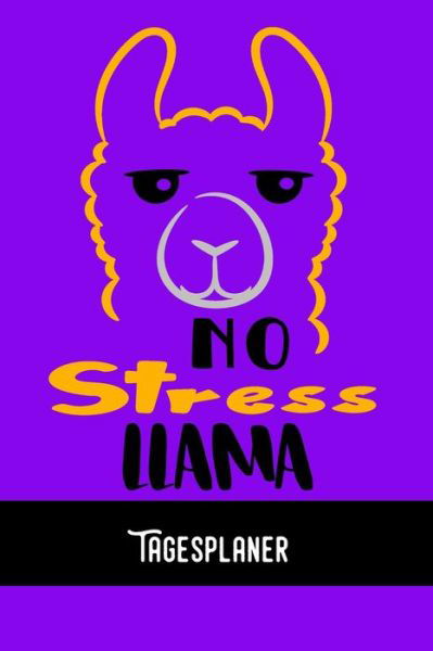 No Stress Llama Tagesplaner - Zestya Tagesorganizer - Kirjat - Independently Published - 9781679487583 - sunnuntai 22. joulukuuta 2019