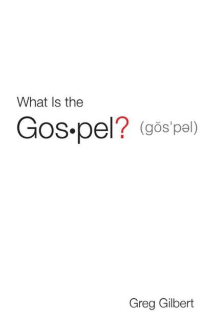 What Is the Gospel? (Pack of 25) - Greg Gilbert - Książki - Crossway Books - 9781682162583 - 31 października 2013