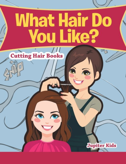 Cover for Jupiter Kids · What Hair Do You Like?: Cutting Hair Books (Paperback Book) (2016)