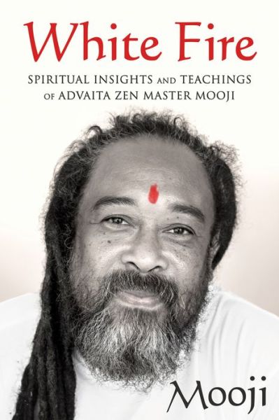 Cover for Mooji · White Fire: Spiritual Insights and Teachings of Advaita Zen Master Mooji (Paperback Book) (2017)