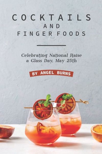 Cover for Angel Burns · Cocktails and Finger Foods (Pocketbok) (2019)