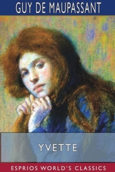 Yvette (Esprios Classics) - Guy de Maupassant - Książki - Blurb - 9781715749583 - 28 sierpnia 2024