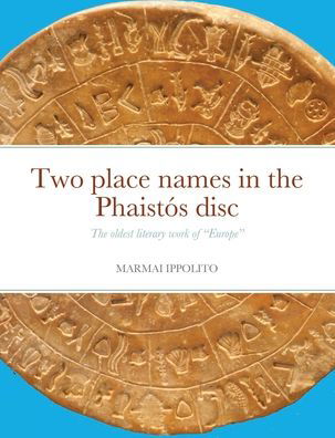 Cover for Ippolito Marmai · Two place names in the Phaistos disc (Paperback Book) (2020)