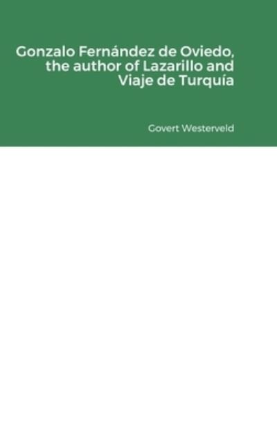 Cover for Govert Westerveld · Gonzalo Fernandez de Oviedo, the author of Lazarillo and Viaje de Turquia (Hardcover Book) (2020)