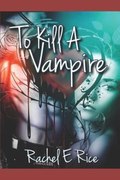 Cover for Rachel E Rice · To Kill a Vampire (Taschenbuch) (2018)
